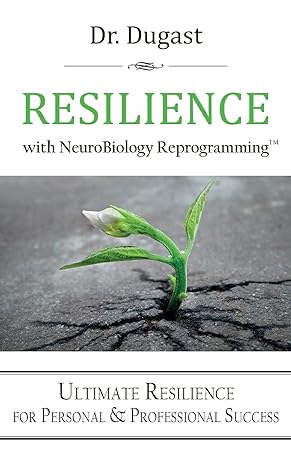 resilience with neurobiology reprogramming 1st edition dr. m. i. dugast ,mahayana isabelle dugast 1541130677,