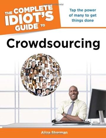 the complete idiots guide to crowdsourcing 1st edition aliza sherman 1615640924, 978-1615640928