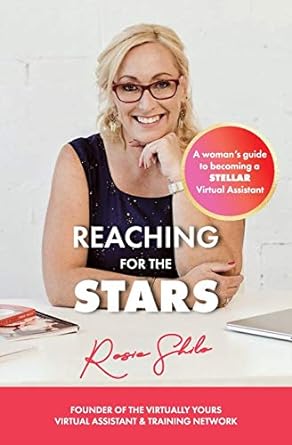 reaching for the stars a womans guide to becoming a stellar virtual assistant 1st edition rosie shilo