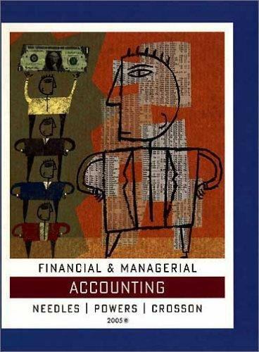financial and managerial accounting 2005th edition susan v. crosson, marian powers, belverd e. needles