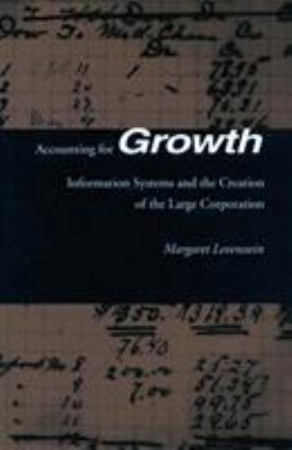 accounting for growth information systems and the creation of the large corporation 1st edition margaret c.