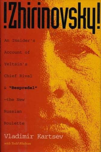 zhirinovsky an insiders account of yeltsins chief rival and bespredel the new 1st edition with todd bludeau,