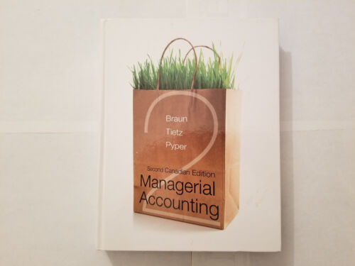 managerial accounting 2nd canadian edition karen w. braun, wendy m. tietz, rhonda pyper