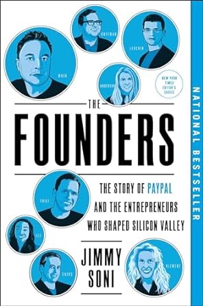 the founders the story of paypal and the entrepreneurs who shaped silicon valley 1st edition jimmy soni