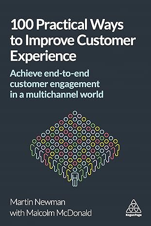 100 practical ways to improve customer experience achieve end to end customer engagement in a multichannel
