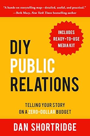 diy public relations telling your story on a zero dollar budget 1st edition dan shortridge 1610353943,