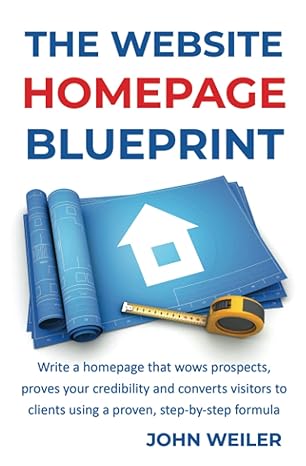 the website homepage blueprint write a homepage that wows prospects proves your credibility and converts