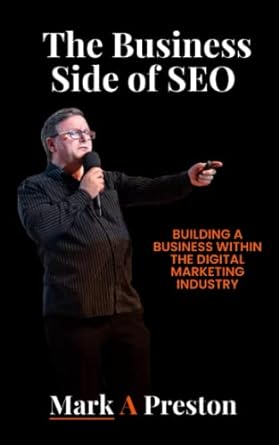 the business side of seo building a business within the digital marketing industry 1st edition mark a preston