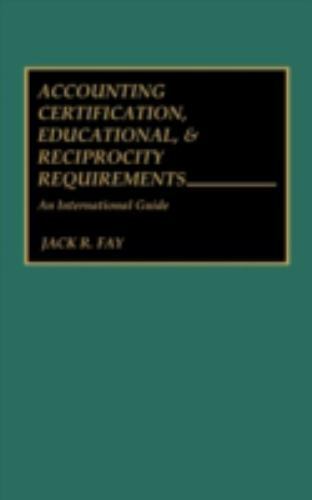 accounting certification educational and reciprocity requirements an international guide 1st edition jack r.