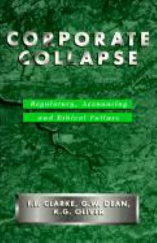 corporate collapse regulatory accounting and ethical failure by g w dean frank l clark and k g oliver 1st