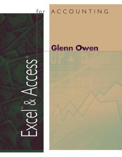 excel and access for accounting 1st edition glenn owen 9780324068573, 0324068573