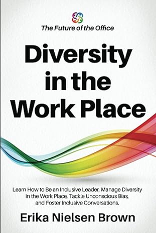 diversity in the work place how to be an inclusive leader manage diversity in the work place tackle