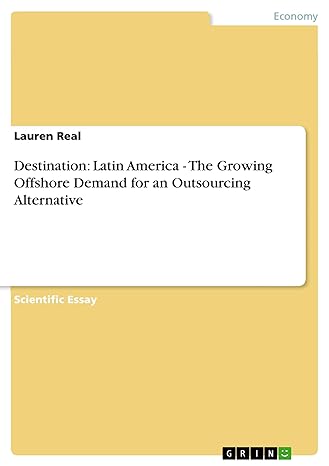 destination latin america the growing offshore demand for an outsourcing alternative 1st edition lauren real