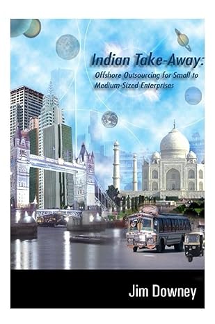 indian take away offshore outsourcing for small to medium sized enterprises 2nd edition jim downey