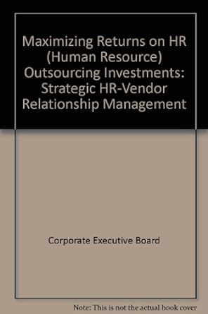 maximizing returns on hr outsourcing investments strategic hr vendor relationship management 1st edition