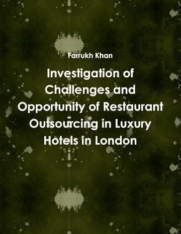 investigation of challenges and opportunity of restaurant outsourcing in luxury hotels in london 1st edition