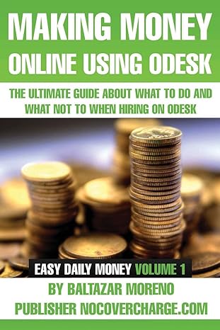 making money online using odesk the ultimate guide about what to do and what not to when hiring on odesk
