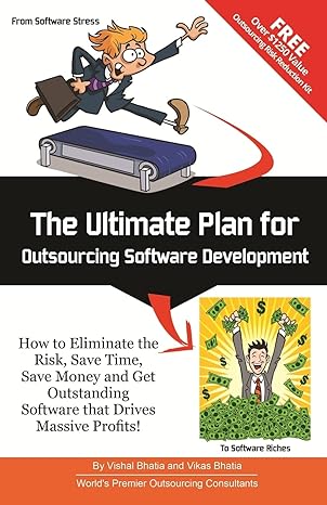 the ultimate plan for outsourcing software development how to eliminate the risk save time save money and get