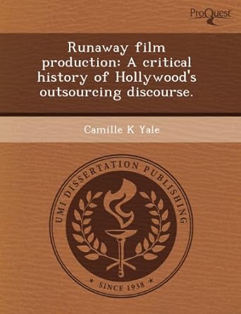 runaway film production a critical history of hollywoods outsourcing discourse 1st edition camille k. yale