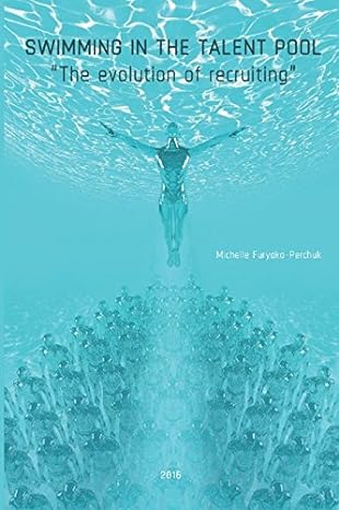 swimming in the talent pool the evolution of recruiting 1st edition michelle furyaka ,dr jonathan reichental