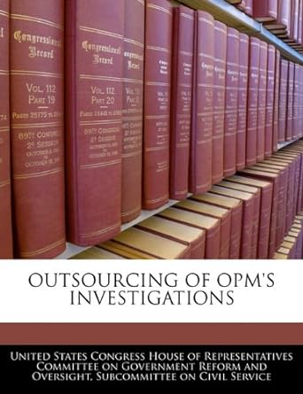 outsourcing of opms investigations 1st edition united states congress house of represen 1240443048,