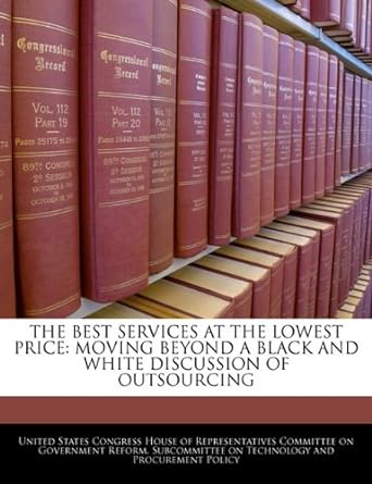 the best services at the lowest price moving beyond a black and white discussion of outsourcing 1st edition