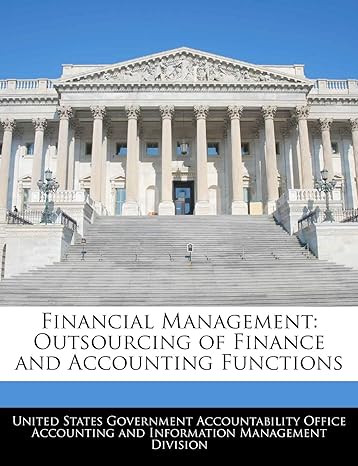 financial management outsourcing of finance and accounting functions 1st edition united states government