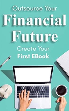 outsource your financial future create your first ebook 1st edition joseph haisch 979-8671707236