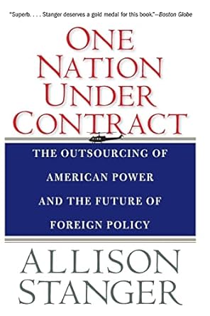 one nation under contract the outsourcing of american power and the future of foreign policy 1st edition