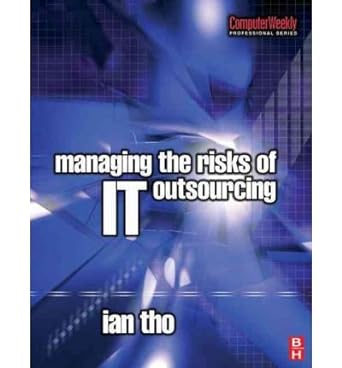 managing the risks of it outsourcing by tho ian paperback 0th edition ian tho 0750665742, 978-0750665742