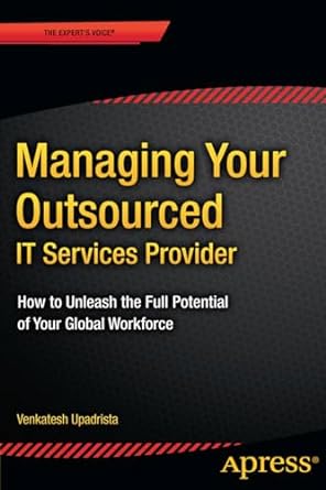 managing your outsourced it services provider how to unleash the full potential of your global workforce 1st