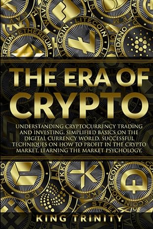 the era of crypto 1st edition king trinity 979-8462006975
