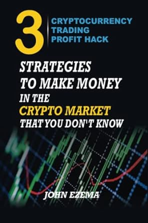 3 cryptocurrency trading profit hack 3 strategies to make money in the crypto market that you dont know 1st