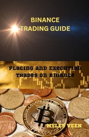 binance trading guide 1st edition myles veen 979-8378751778