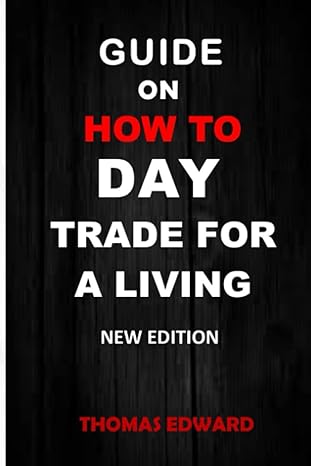 guide on how to day trade for a living 1st edition thomas a edward b0b2qjtl8x, 979-8832648248