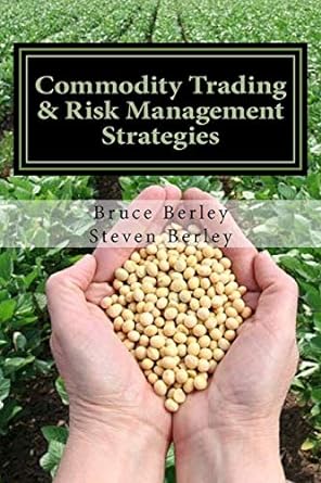 commodity trading and risk management strategies 1st edition steven berley ,bruce berley 1540510557,