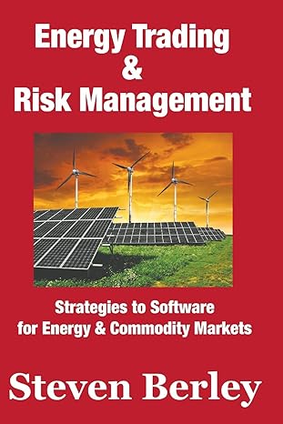 energy trading and risk management strategies to software for commodity and energy markets 1st edition steven