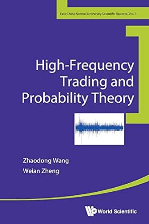 high frequency trading and probability theory 1st edition zhaodong wang ,weian zheng 9814616516,