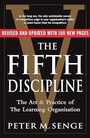 the fifth discipline the art and practice of the learning organisation 1st edition peter m senge 1905211201,
