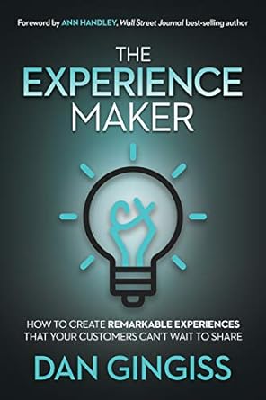 the experience maker how to create remarkable experiences that your customers can t wait to share 1st edition