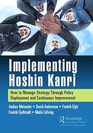 implementing hoshin kanri how to manage strategy through policy deployment and continuous improvement 1st