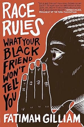 race rules what your black friend won t tell you 1st edition fatimah gilliam 1523004487, 978-1523004485