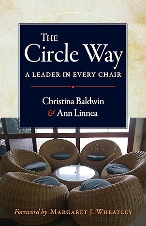 the circle way a leader in every chair 1st edition christina baldwin 1605092568, 978-1605092560