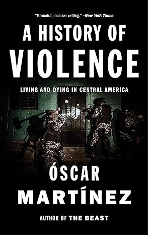 a history of violence living and dying in central america 1st edition oscar martinez 1784781711,
