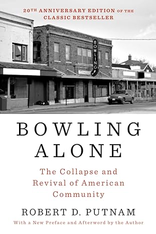bowling alone revised and updated the collapse and revival of american community 1st edition robert d. putnam