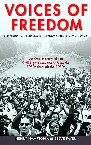 voices of freedom an oral history of the civil rights movement from the 1950s through the 1980s 1st edition