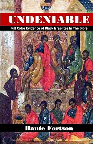 undeniable full color evidence of black israelites in the bible 1st edition dante fortson 1692492780,