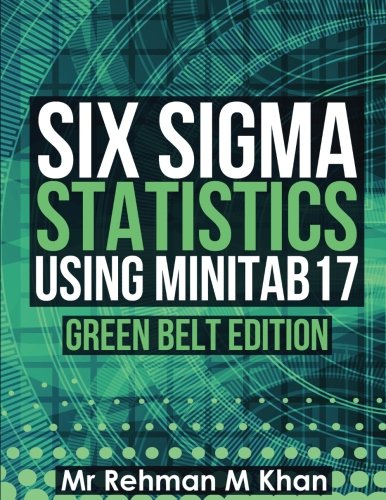 six sigma statistics using minitab17 1st edition mr rehman m khan 1539155056, 9781539155058