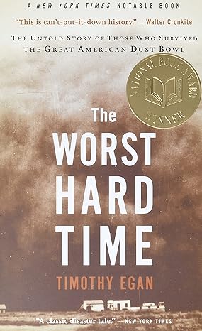 the worst hard time the untold story of those who survived the great american dust bowl 1st edition timothy