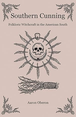southern cunning folkloric witchcraft in the american south 1st edition aaron oberon 1789041961,